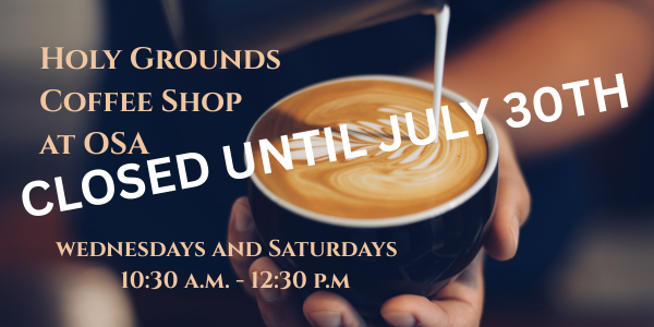 Holy Grounds Coffee Shop Closed until July 30th